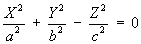X^2/a^2 + Y^2/b^2 - Z^2/c^2 = 0
