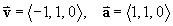 v = < -1,1,0 >   a = < 1,1,0 >