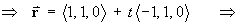 ==> r = < 1,1,0 > + t < -1,1,0 >