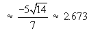 ~ (-5(14)^.5)/7  ~~ 2.673