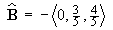 B-hat = - < 0, 3/5, 4/5 >
