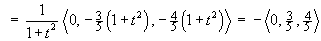 (1 / (1+t^2)) < 0, (-3/5)(1+t^2), (-4/5)(1+t^2) >
    = - < 0, 3/5, 4/5 >