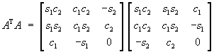 AT A = [ s1c2  c1c2  (-s2) : s1s2  c1s2  c2 : c1  (-s1)  0 ]
    [ s1c2  s1s2  c1 : c1c2  c1s2  (-s1) ; (-s2)  c2  0]