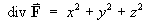 div F-arrow = x^2 + y^2 + z^2