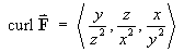 curl F = < yz^(-2), zx^(-2), xz^(-2) >
