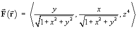 F(r)  =  < y*sqrt{1+x^2+y^2},  x*sqrt{1+x^2+y^2},  z^4 >