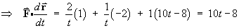 F dot dr/dt  =  10t - 8