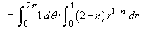 Integ 1 dtheta × Integ (2-n)r^(1-n) dr