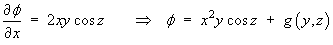 d phi/dx = 2 xy cos z    
    ==>  phi = x^2 y cos z  +  g(y,z)