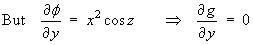 But  d phi/dy  =  x^2 cos z   ==>  dg/dy = 0