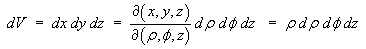 dV  =  rho drho dphi dz