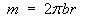 m = 2 pi b r