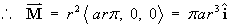 vector M = r^2 < ar pi, 0, 0 > = pi ar^3 iHat