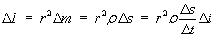 delta I = r^2 delta m = r^2 rho delta s 
         = r^2 rho (delta s)/(delta t) delta t
