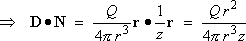 D dot N  =  Qr^2 / (4 pi r^3 z)