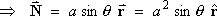 N  =  a^2 sin theta * vector r-hat