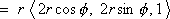 = r < 2r cos phi, 2r sin phi, 1 >