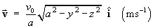 v = v0 / a * sqrt{a^2 - y^2 - z^2} iHat