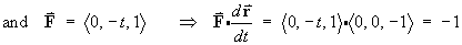 F = < 0, -t, 1 >  ==>  F dot dr/dt = -1