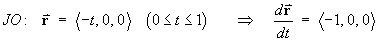 JO:  r = < -t, 0, 0 >  ==> dr/dt = < -1, 0, 0 >