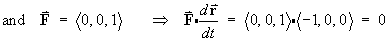 F = < 0, 0, 1 >  ==>  F dot dr/dt = 0