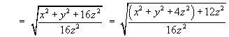 =  sqrt{((x^2 + y^2 + 4z^2) + 12z^2)/(16z^2)}