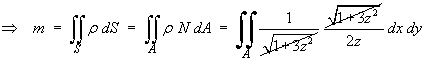 m  =  Integral{rho dS}
         = Integral{1/sqrt{1+3z^2} * sqrt{1+3z^2}/(2z) dx dy}