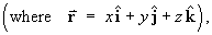 where  r  =  x i + y j + z k