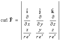 curl F = | i  j  k; d/dx  d/dy  d/dz;
         x/(re^r)  y/(re^r)  z/(re^r)