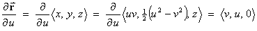dr/du = (d/du) < x, y, z > =
         (d/du) < uv, (u^2 - v^2)/2, z > = < v, u, 0 >