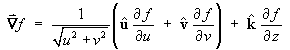f = 1/(u^2 + v^2)^(1/2) (u^ (df/du) + v^ (df/dv)) +
         k^ (df/dz)