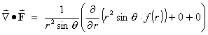 div F = 1/(r^2 sin theta) (d/dr) (r^2 sin theta f(r))