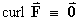 curl F = 0