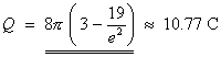 Q = 8 pi (3 - 19/e^2) = 10.77 C
