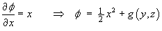 dphi/dx = x ==> phi = (1/2)x^2 + g(y,z)
