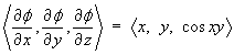 < dphi/dx, dphi/dy, dphi/dz >
     = < x, y, cos xy >