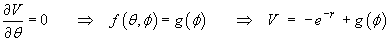 dV/d(theta) = 0  
         ==>  V = -e^(-r) + g(phi)