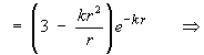 = ( 3 - (kr^2)/r )e^(-kr)