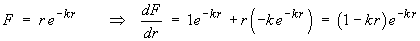 F = re^(-kr)  ==>  dF/dr = (1 - rk) e^(-kr)