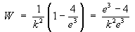 W = (1/(k^2))(1-4/(e^3)) 
         = (e^3 - 4)/(k^2e^3)