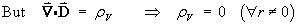 But  div D = rho_V  ==>  rho_V = 0   (r not= 0)