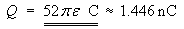 Q = 52*pi*e C approx= 1.446 nC
