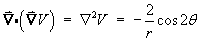 del^2 V  =  (-2/r) cos (2 theta)