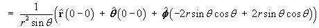   =  1/(r^2 sin theta) (rHat (0-0) + r thetaHat (0-0)
        + r sin theta phiHat (-2 sin theta cos theta 
        + 2 sin theta cos theta))