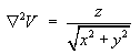 del^2 V  =  z/sqrt{x^2 + y^2}