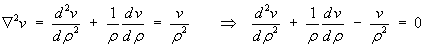 d^2 v/drho^2 + (1/rho) dv/drho  =  v / rho^2