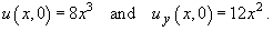 u(x,0) = 8x^3 ,  u_y(x,0) = 12x^2