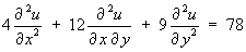 4 u_xx + 12 u_xy + 9 u_yy  =  78