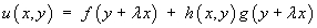 u(x,y) = f(y + lambda x)
     + h(x,y) g(y + lambda x)