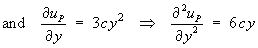 and  partial du_P/dy  =  3cy^2 
     ==>  partial d2u_P/dy2  =  6cy
